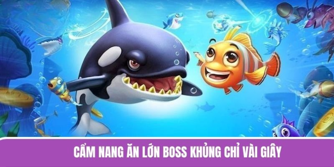 Cẩm nang ăn lớn BOSS khủng chỉ vài giây