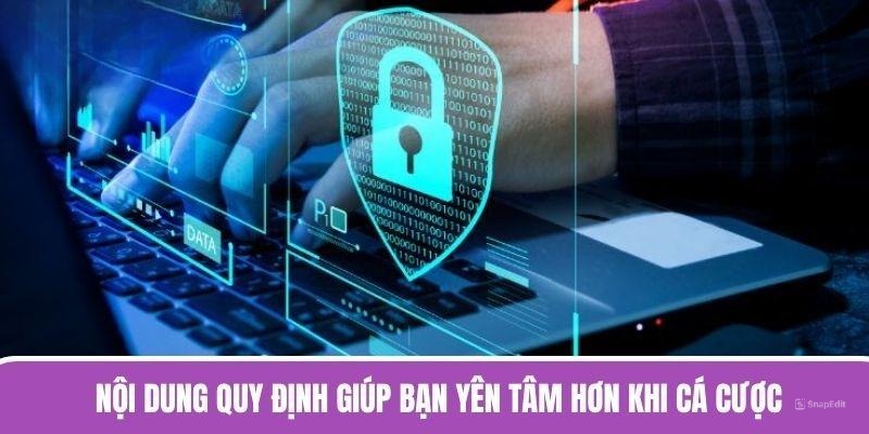 Nội dung quy định giúp bạn yên tâm hơn khi cá cược