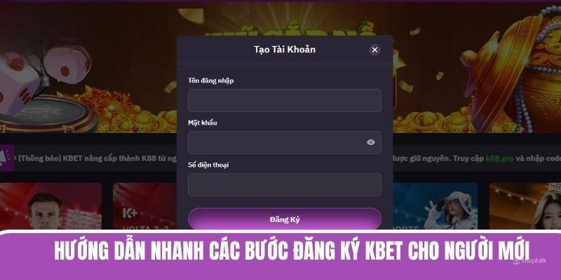 Hướng dẫn nhanh các bước đăng ký KBET cho người mới