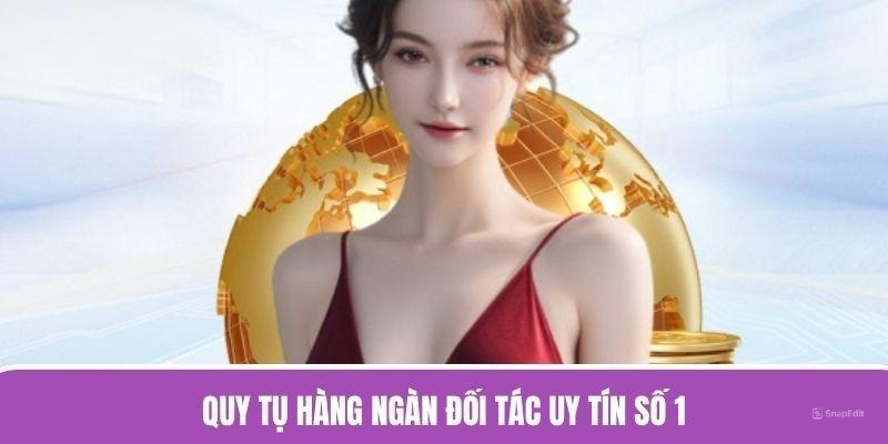 Quy tụ hàng ngàn đối tác uy tín số 1
