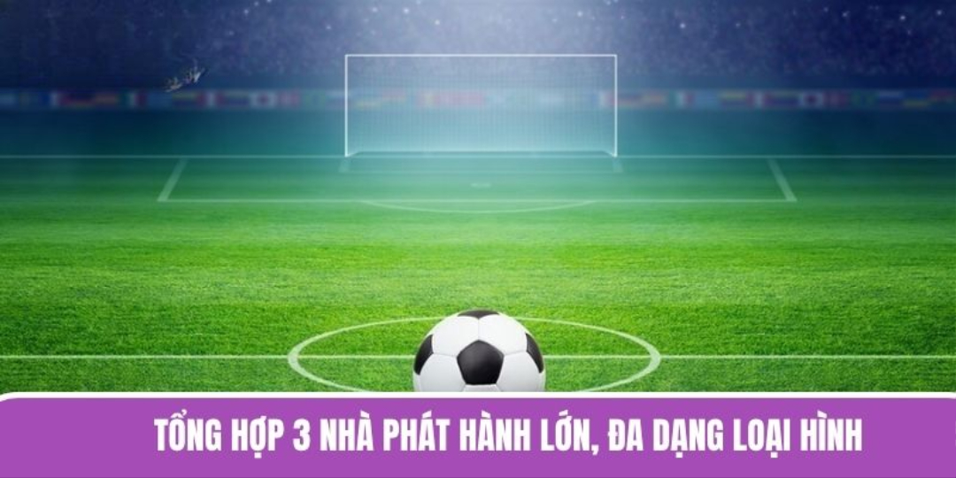 Tổng hợp 3 nhà phát hành lớn, đa dạng loại hình xanh chín
